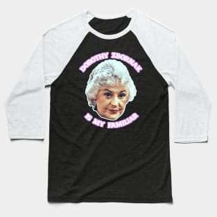 Dorothy Zbornak is My Familiar Baseball T-Shirt